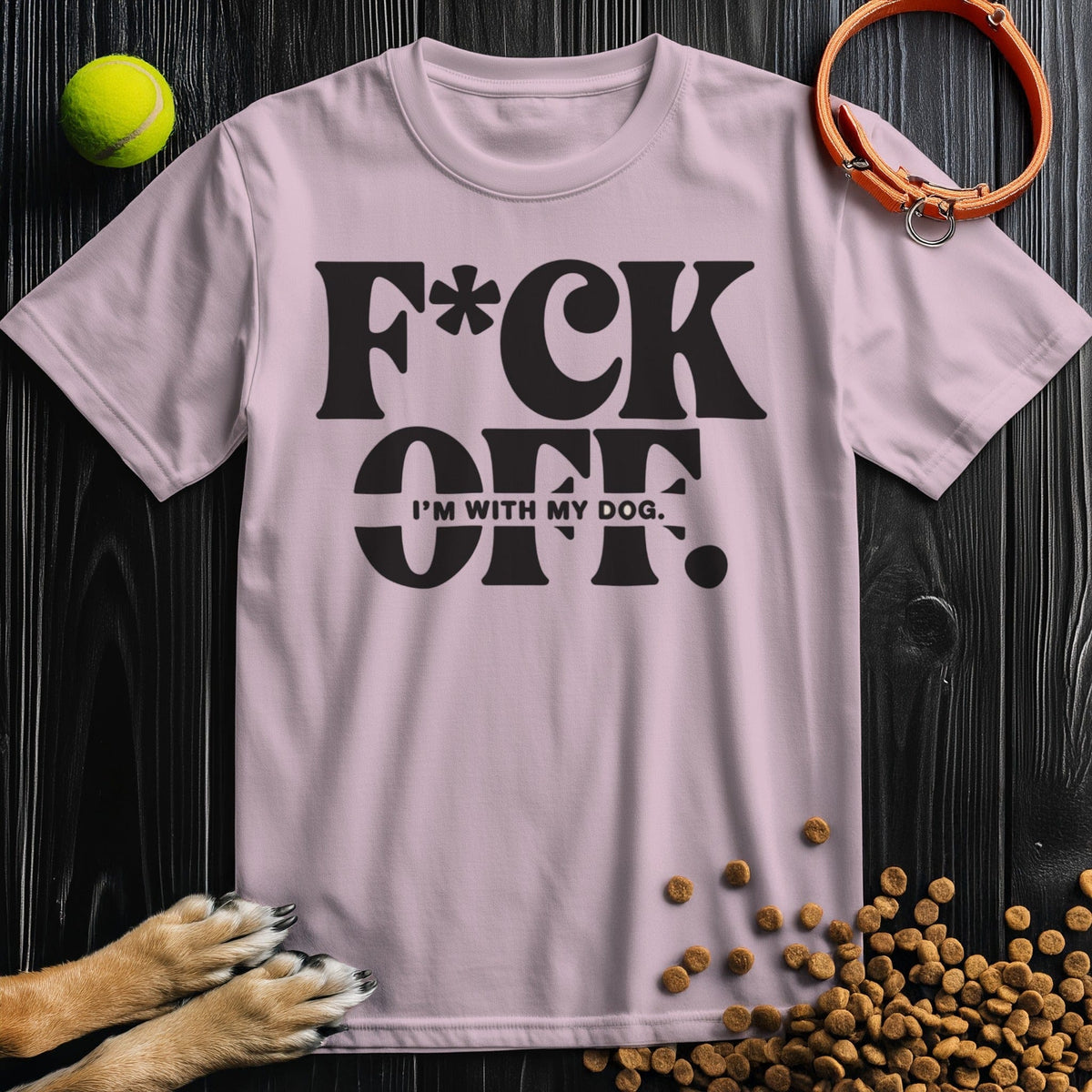 F*ck Off. I’m With My Dog T-Shirt