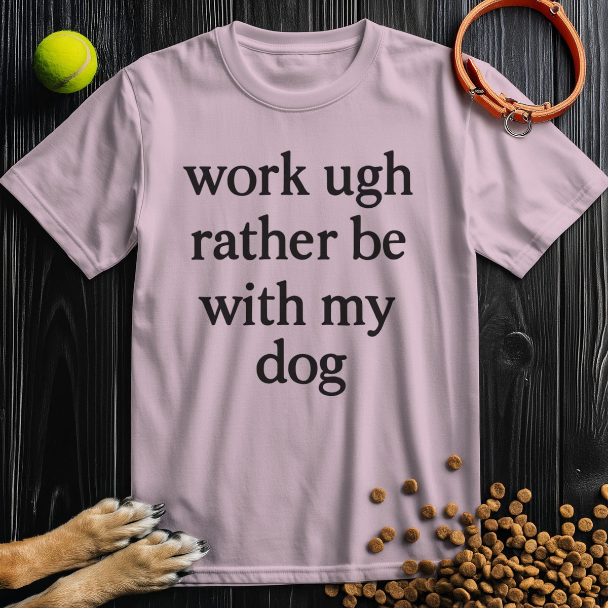 Work Ugh Rather Be With My Dog T-Shirt in pink – cute dog lover shirt for women