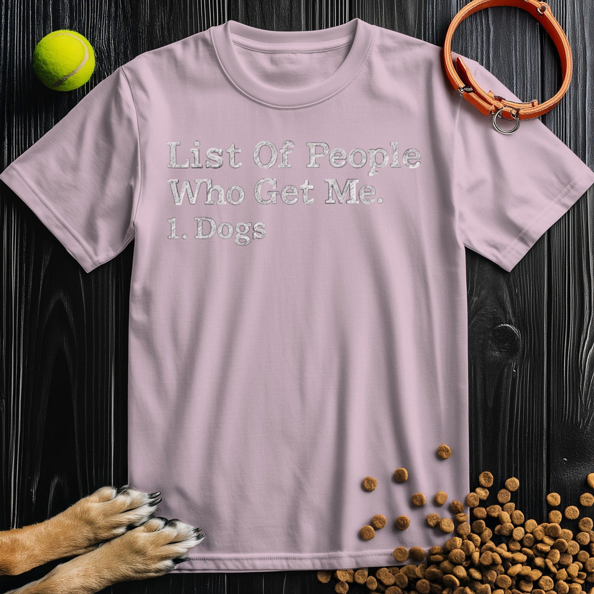 Front view of ‘List of People Who Get Me: Dogs’ dog tee in light pink