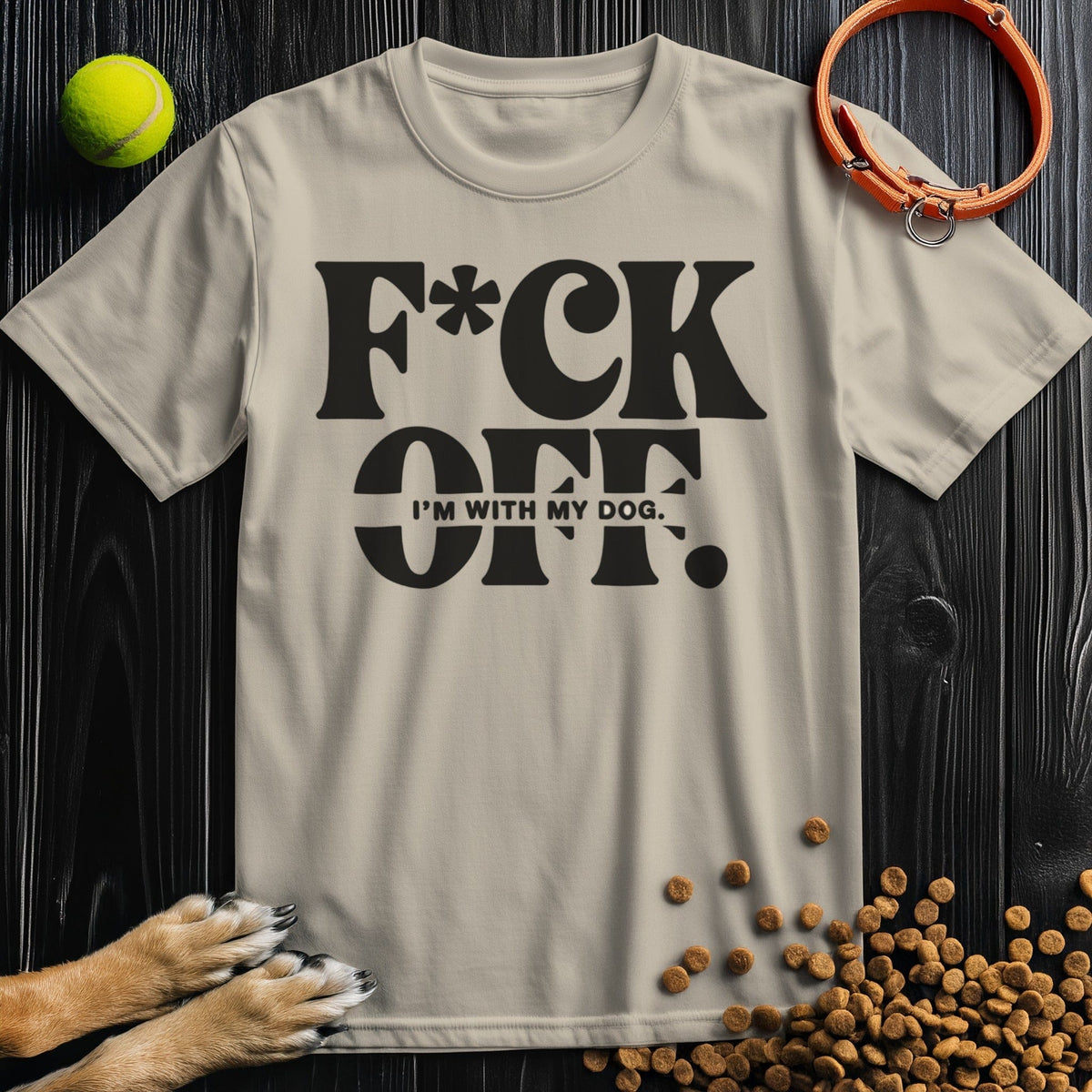 F*ck Off. I’m With My Dog T-Shirt