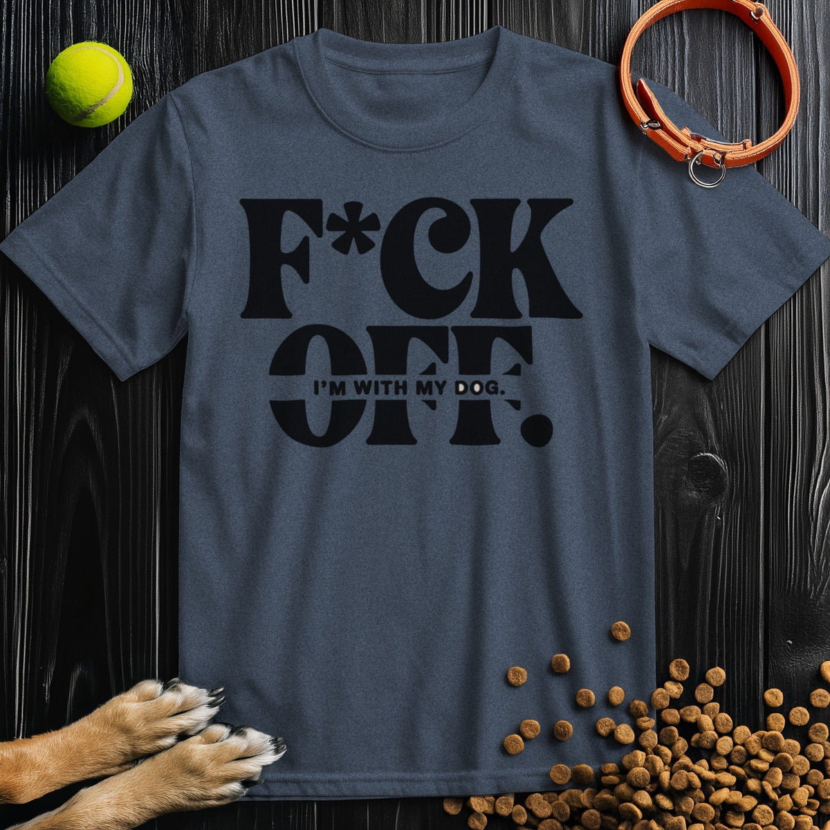 F*ck Off. I’m With My Dog T-Shirt