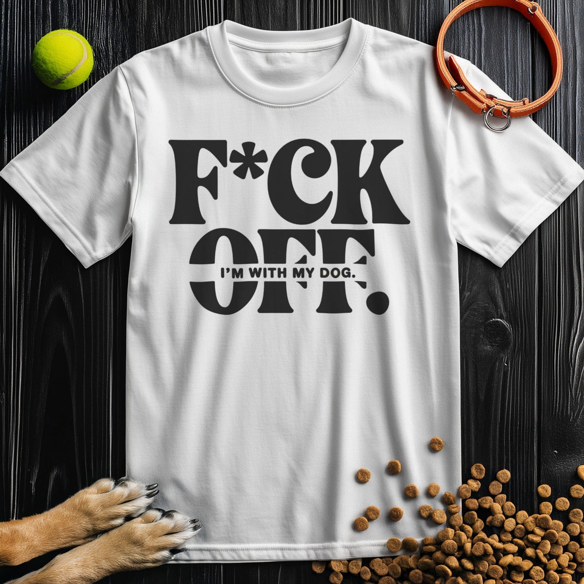 F*ck Off. I’m With My Dog T-Shirt