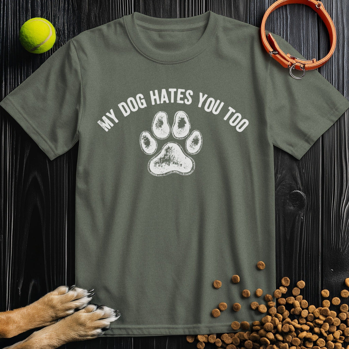 My Dog Hates You Too T-Shirt in dark green – sarcastic dog lover apparel