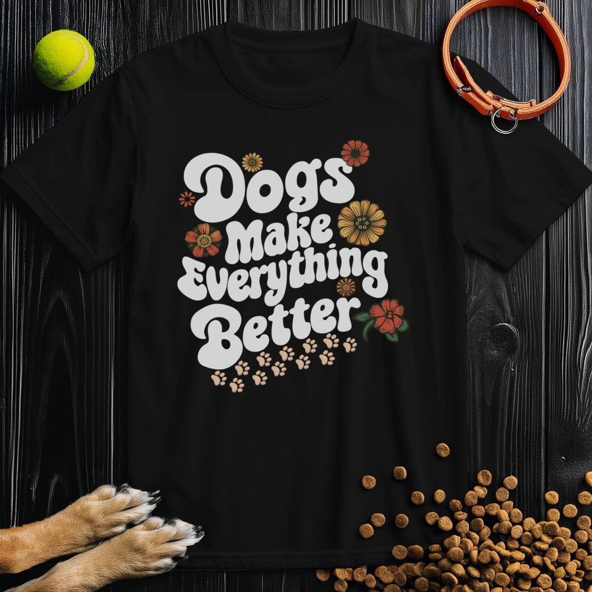 Dogs Make Everything Better Flower White Type T-Shirt