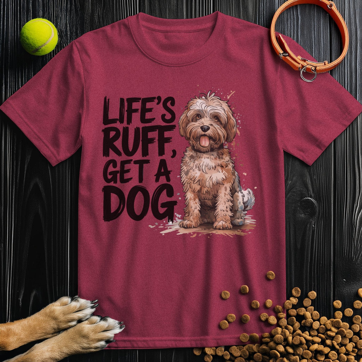 Life's Ruff Get A Dog Funny Shirt