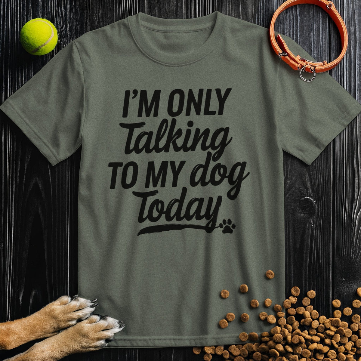 Olive green cotton t-shirt with bold black 'I'm Only Talking To My Dog Today' message, great for casual dog lovers' outfits.