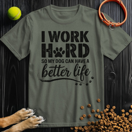 Olive green cotton unisex t-shirt with 'I Work Hard So My Dog Can Have a Better Life' text, ideal for dog lovers and casual wear.