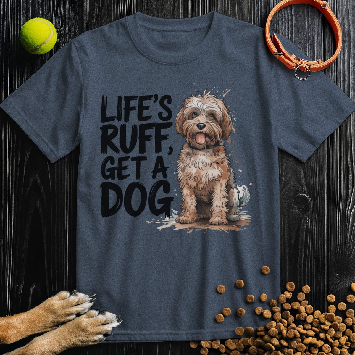 Life's Ruff Get A Dog Funny Shirt