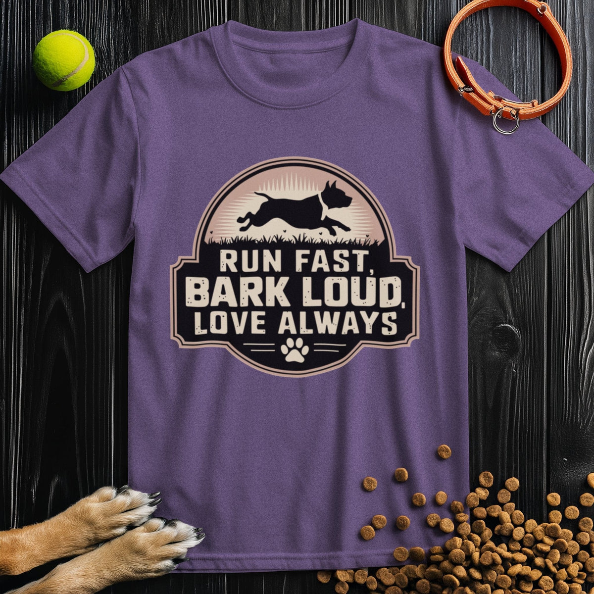 Run Fast, Bark Loud, Love Always T-Shirt