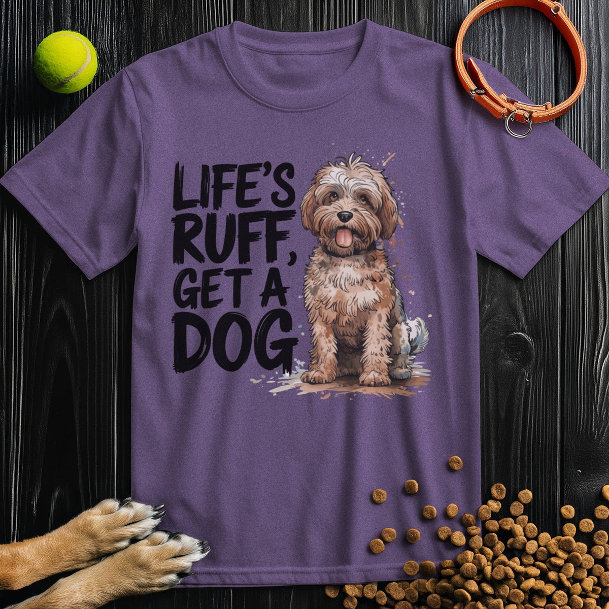 Life's Ruff Get A Dog Funny Shirt