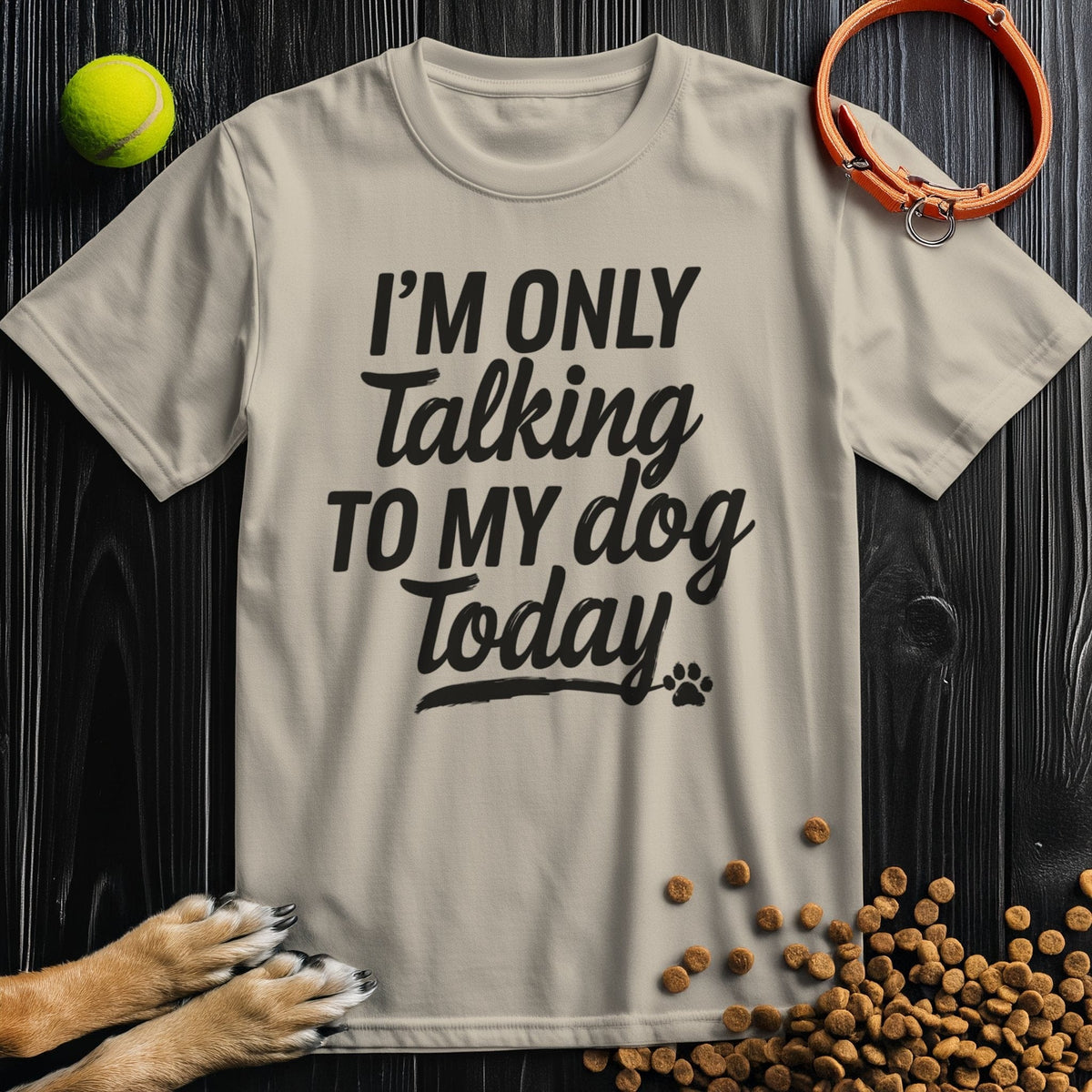 Beige dog themed shirt with bold black 'I'm Only Talking To My Dog Today' print, ethically made and suitable for all seasons.