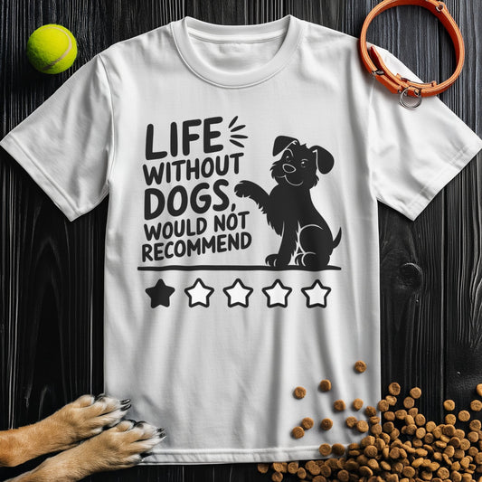 White dog shirt for humans with 'Life Without Dogs, Would Not Recommend' text and cartoon dog, made from ring-spun cotton, laid flat with pet items.